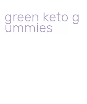 green keto gummies