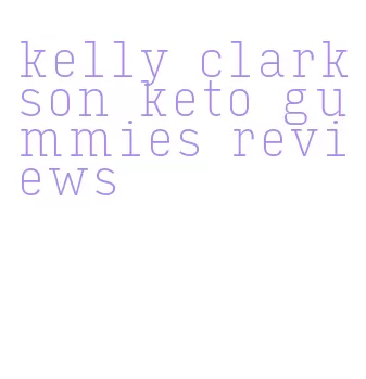 kelly clarkson keto gummies reviews