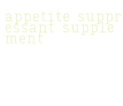 appetite suppressant supplement