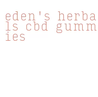 eden's herbals cbd gummies