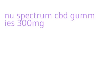 nu spectrum cbd gummies 300mg