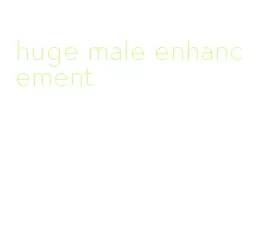 huge male enhancement