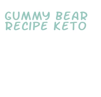 gummy bear recipe keto