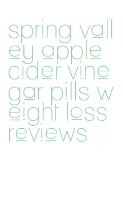 spring valley apple cider vinegar pills weight loss reviews