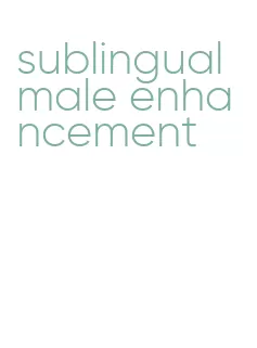 sublingual male enhancement