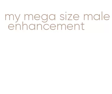 my mega size male enhancement