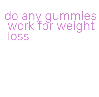 do any gummies work for weight loss