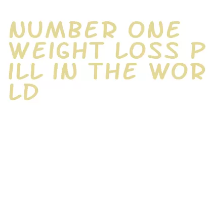 number one weight loss pill in the world