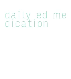 daily ed medication