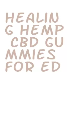 healing hemp cbd gummies for ed