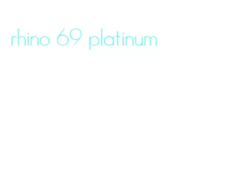 rhino 69 platinum