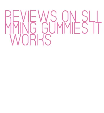 reviews on slimming gummies it works