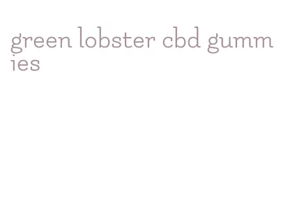 green lobster cbd gummies