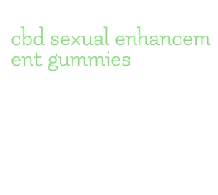 cbd sexual enhancement gummies