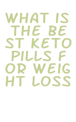 what is the best keto pills for weight loss