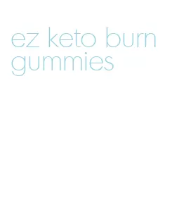 ez keto burn gummies