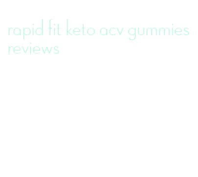 rapid fit keto acv gummies reviews