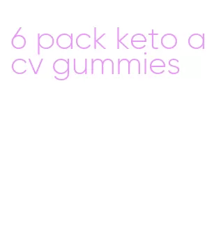 6 pack keto acv gummies