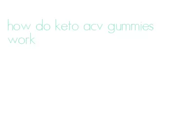 how do keto acv gummies work