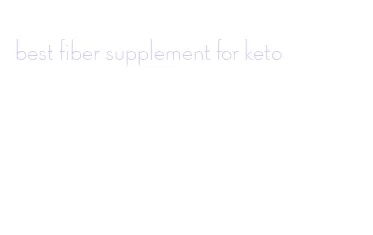 best fiber supplement for keto