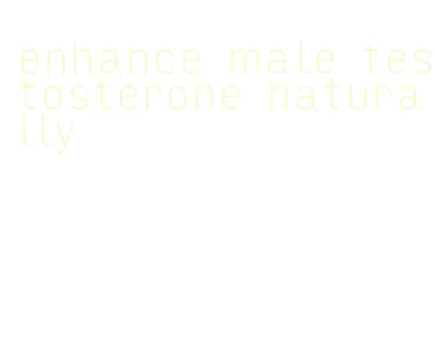 enhance male testosterone naturally