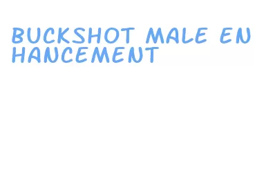 buckshot male enhancement