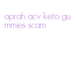 oprah acv keto gummies scam