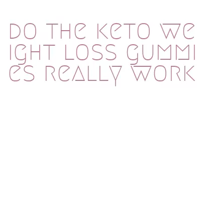 do the keto weight loss gummies really work