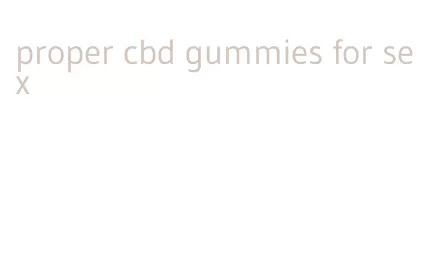 proper cbd gummies for sex