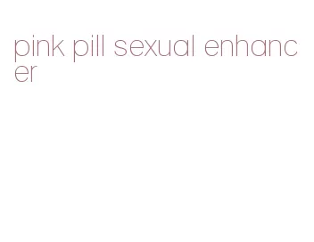 pink pill sexual enhancer