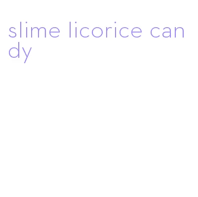 slime licorice candy