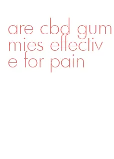 are cbd gummies effective for pain