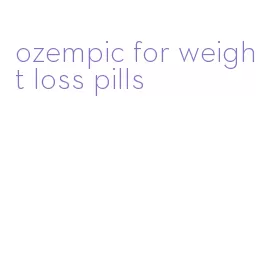 ozempic for weight loss pills