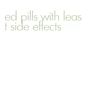 ed pills with least side effects