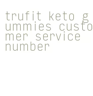 trufit keto gummies customer service number