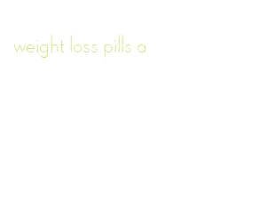 weight loss pills a