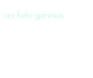 acr keto gummies