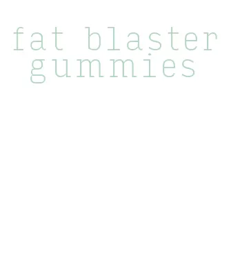 fat blaster gummies