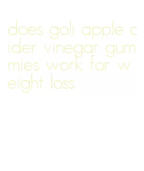 does goli apple cider vinegar gummies work for weight loss