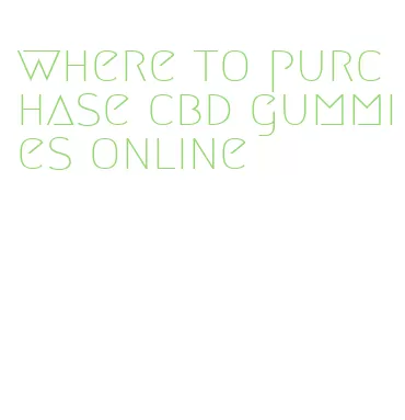 where to purchase cbd gummies online