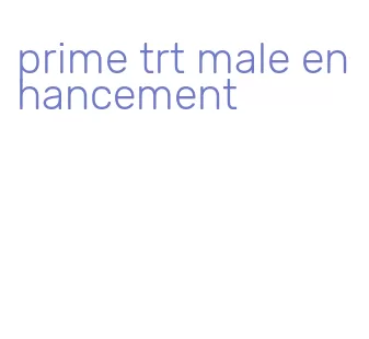 prime trt male enhancement