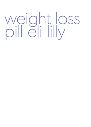 weight loss pill eli lilly