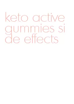 keto active gummies side effects