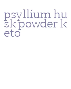 psyllium husk powder keto