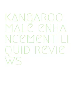 kangaroo male enhancement liquid reviews