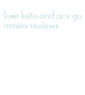 luxe keto and acv gummies reviews