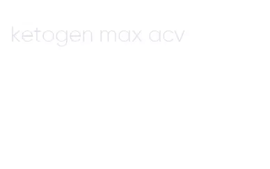 ketogen max acv