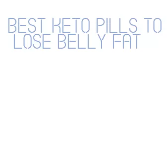 best keto pills to lose belly fat