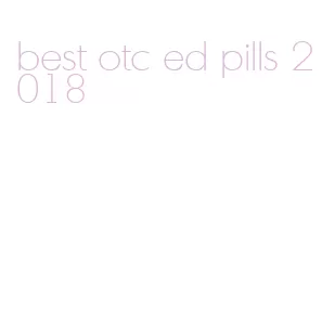 best otc ed pills 2018