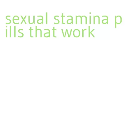 sexual stamina pills that work